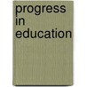 Progress In Education door Roberta V. Nata