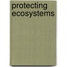 Protecting Ecosystems by Brendan Gallagher