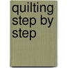 Quilting Step by Step door Maggi Gordon