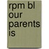 Rpm Bl Our Parents Is