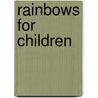 Rainbows For Children door Lydia Maria Francis Child