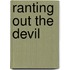 Ranting Out the Devil