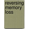 Reversing Memory Loss by Vernon H. Mark
