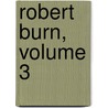 Robert Burn, Volume 3 door Richard Henry Stoddard