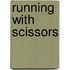 Running With Scissors