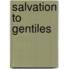 Salvation to Gentiles door Leslie M. John