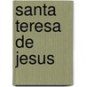 Santa Teresa de Jesus by Felix Lope de Vega Y. Carpio