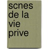 Scnes De La Vie Prive by Honoré de Balzac