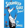 Scrambled Eggs Super! door Seuss