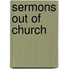 Sermons Out Of Church door Dinah Maria Mu Craik