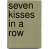Seven Kisses In A Row door Patricia MacLachlan