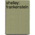 Shelley: Frankenstein