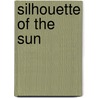 Silhouette of the Sun door Avery Davis