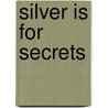 Silver Is for Secrets door Laurie Faria Stolarz