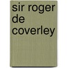 Sir Roger De Coverley by Sir Richard Steele