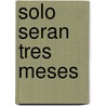 Solo Seran Tres Meses door Adrian Bell