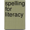 Spelling For Literacy door Judy Richardson