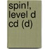 Spin!, Level D Cd (d)