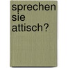Sprechen Sie Attisch? door Johnson Eduard