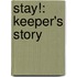 Stay!: Keeper's Story