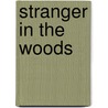 Stranger in the Woods door Ii Carl R. Sams