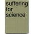 Suffering For Science