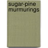 Sugar-pine Murmurings by Elizabeth Sargent Wilson