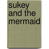 Sukey and the Mermaid door Robert D. San Souci