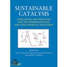 Sustainable Catalysis door Peter J. Dunn