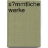 S�Mmtliche Werke