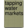 Tapping Water Markets by Terry L. Andersson