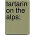 Tartarin on the Alps;