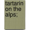Tartarin on the Alps; door Alphonse Daudet