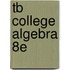 Tb College Algebra 8e