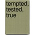 Tempted, Tested, True