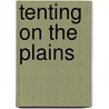 Tenting on the Plains door Elizabeth Bacon Custer