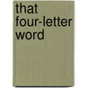 That Four-Letter Word by Danny Roth