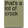 That's a Lot of Crock door Brenda Stanley