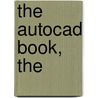 The Autocad Book, the by James M. Kirkpatrick