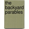 The Backyard Parables door Margaret Roach