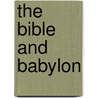 The Bible And Babylon by William Turnbull Pilter