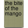 The Bite Of The Mango by Susan McClelland