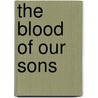 The Blood of Our Sons door Nicoletta F. Gullace