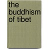 The Buddhism of Tibet by Waddell L. A. (Laurence Aust 1854-1938