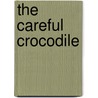 The Careful Crocodile by Beverley Randell