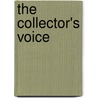 The Collector's Voice by Susan Pearce