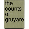The Counts Of Gruyare door Mrs. Reginald de Koven