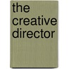 The Creative Director by S. Lisk Edward
