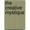 The Creative Mystique door Susan Kavaler-Adler