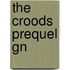 The Croods Prequel Gn
